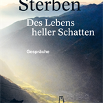 Cover des Buches "Sterben. Des Lebens heller Schatten"